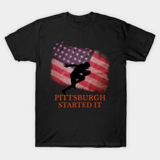 Pittsburgh Started It T-Shirt